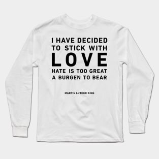 I have decided to stick with love Long Sleeve T-Shirt